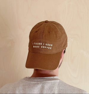 I Think I Need More Coffee - Baseball Cap