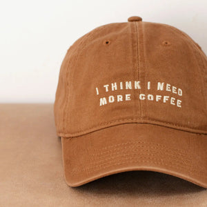 I Think I Need More Coffee - Baseball Cap